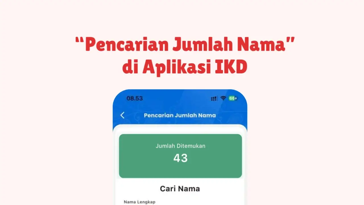 Cara Cek Pencarian Jumlah Nama di IKD 2026